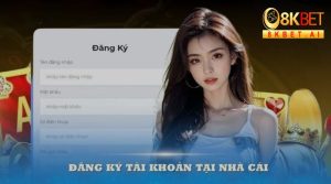 Những Bước Đơn Giản Để Đăng Ký 8KBET Nhanh Nhất