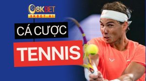 Cá Cược Tennis 8KBET - Hướng Dẫn Cá Độ Tennis Và Mẹo Chơi Thắng 100%