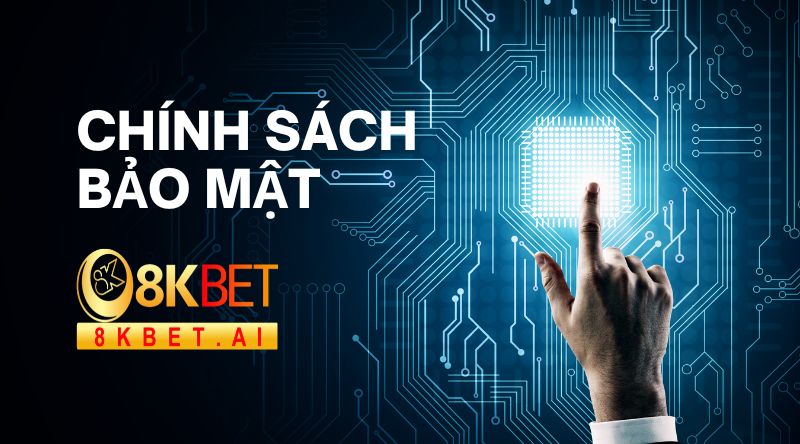 Chính Sách Bảo Mật 8KBET - Đảm Bảo An Toàn Thông Tin