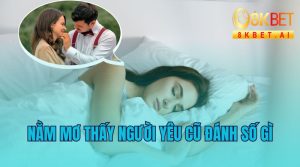 Nằm Mơ Thấy Người Yêu Cũ Đánh Số Gì?