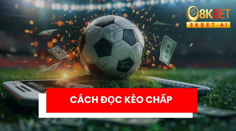 Có kỹ năng đọc tỷ lệ kèo chấp bóng đá rất quan trọng